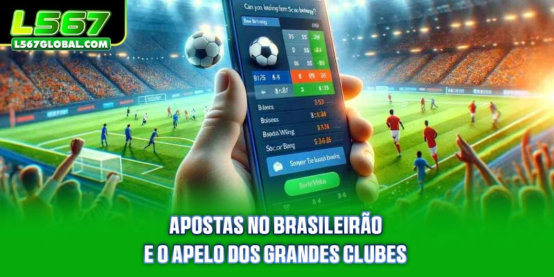 Apostas no Brasileirão e o apelo dos grandes clubes