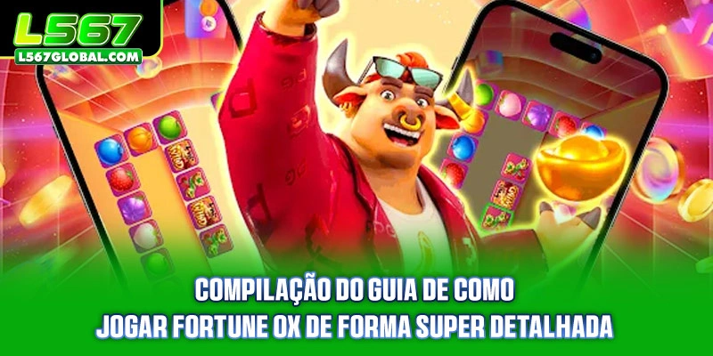 Compilação do guia de como jogar Fortune Ox de forma super detalhada