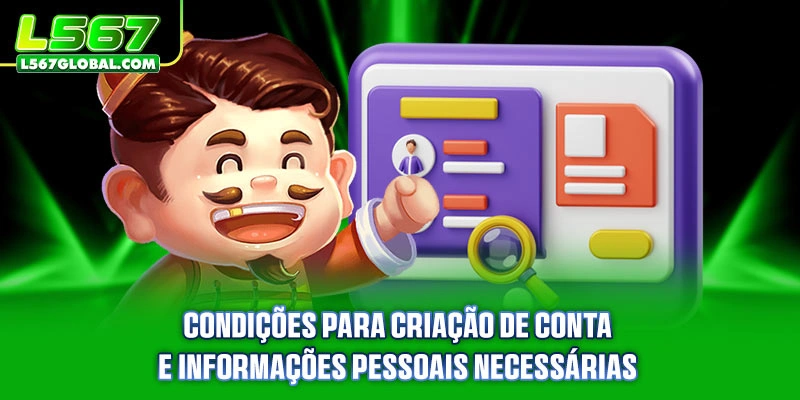 Registro L567 2 Condições para criação de conta e informações pessoais necessárias