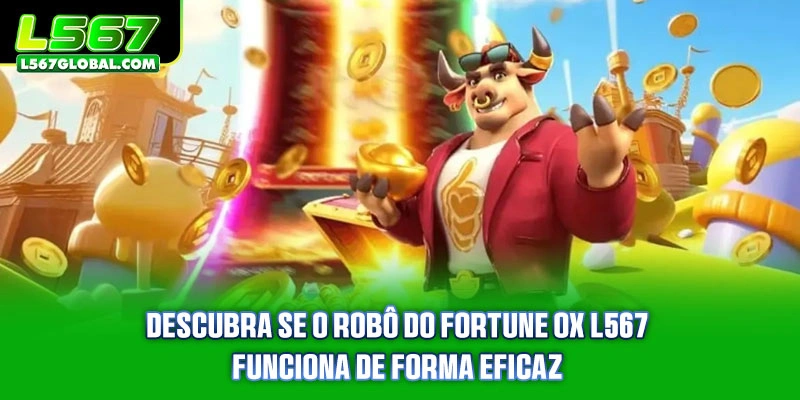 Descubra se o Robô do Fortune Ox L567 funciona de forma eficaz