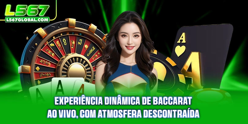Experiência dinâmica de baccarat ao vivo, com atmosfera descontraída