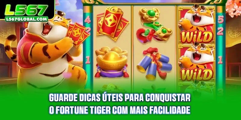 Guarde dicas úteis para conquistar o Fortune Tiger com mais facilidade