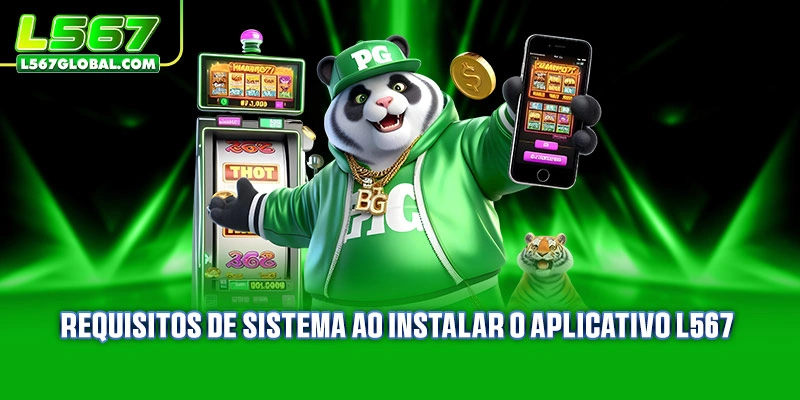 Baixar App L567 2 Requisitos de sistema ao instalar o aplicativo