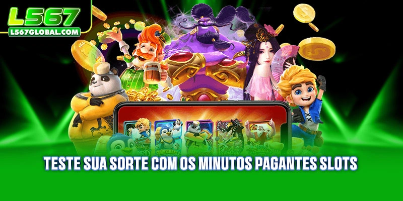 Teste sua sorte com os Minutos Pagantes Slots