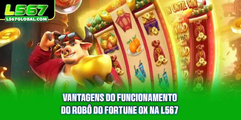 Vantagens do funcionamento do Robô do Fortune Ox